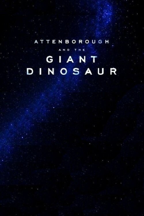 Смотреть Аттенборо и гигантский динозавр онлайн в HD качестве 720p-1080p