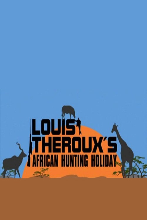 Смотреть Луи Теру: Выходная охота в Африке в HD качестве 720p-1080p