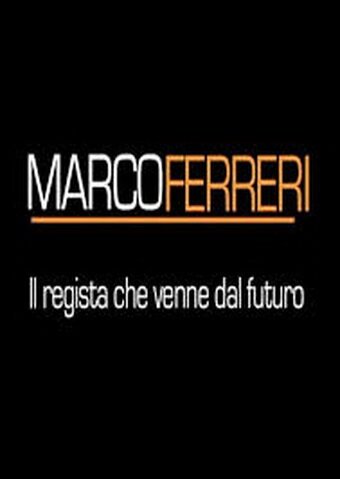 Смотреть Марко Феррери. Режиссер, который пришел из будущего онлайн в HD качестве 720p-1080p
