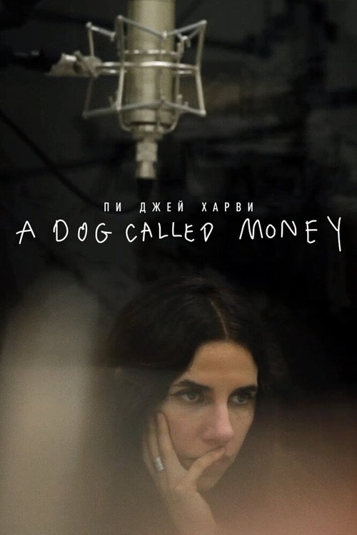 Смотреть Пи Джей Харви: A Dog Called Money в HD качестве 720p-1080p