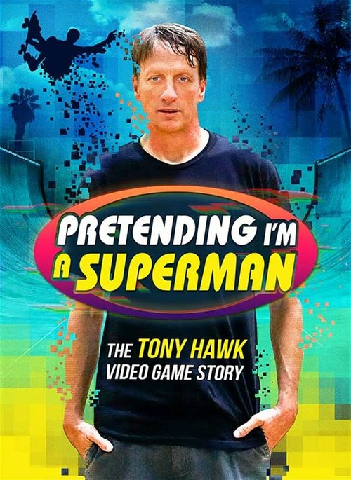 Смотреть Pretending I'm a Superman: The Tony Hawk Video Game Story в HD качестве 720p-1080p