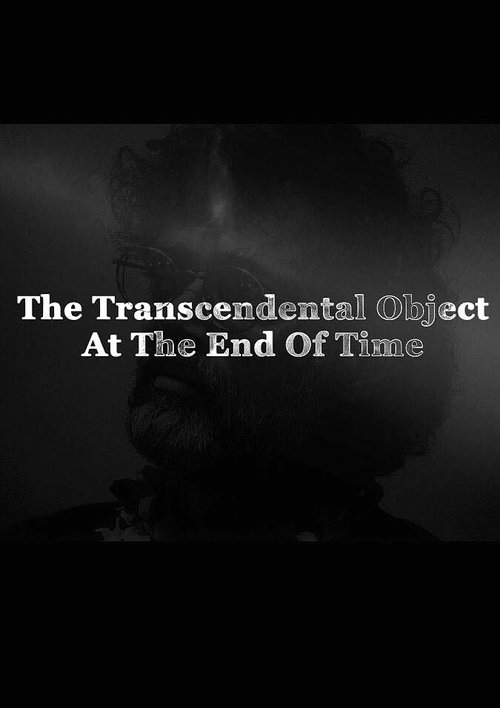 Смотреть Трансцендентальный объект в конце времён онлайн в HD качестве 720p-1080p